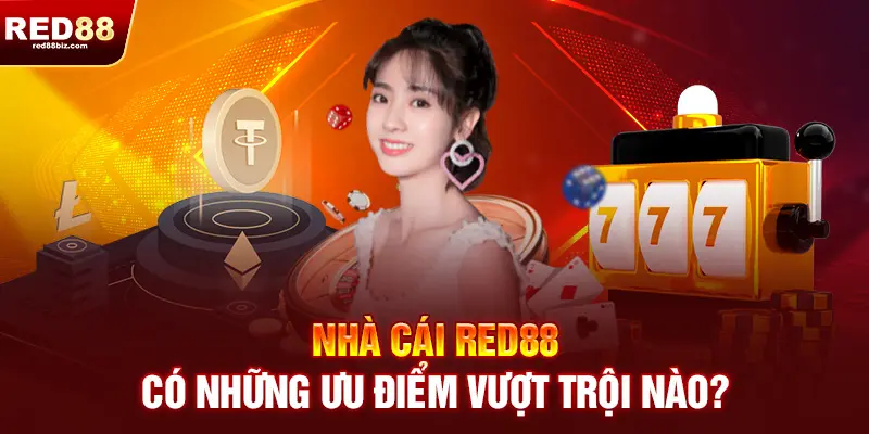Red88 | Nhà Cái Cá Cược Thể Thao, Casino Uy Tín Hàng Đầu Việt Nam 18 Nhà cái RED88 có những ưu điểm vượt trội nào?