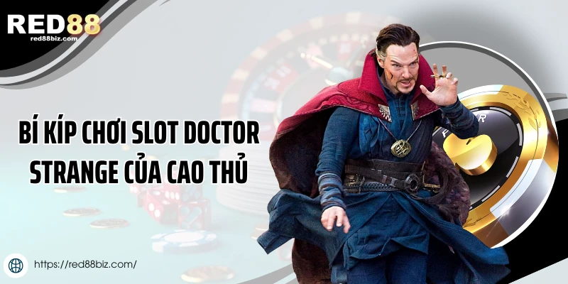 Doctor Strange - Bí Kíp Chinh Phục Game Phép Thuật Đỉnh Cao 3 Bí kíp chơi slot Doctor Strange của cao thủ