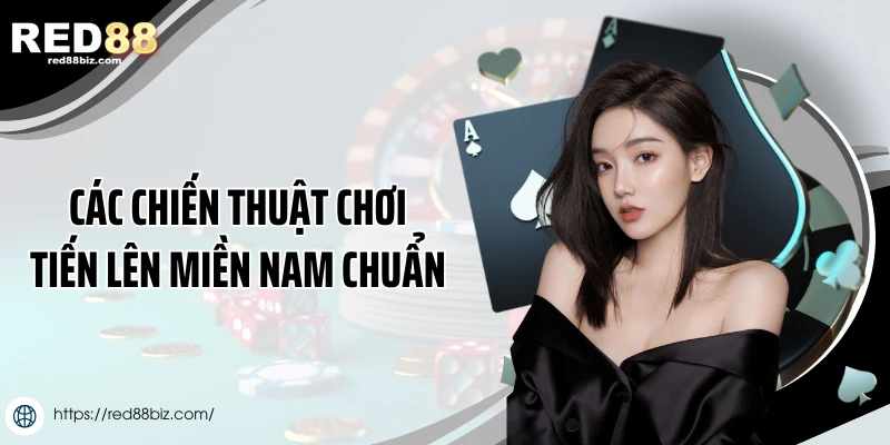 Các chiến thuật chơi tiến lên miền Nam chuẩn 