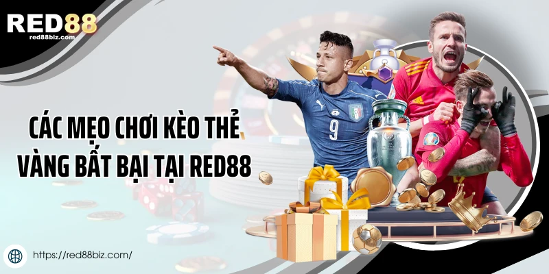 Kèo Thẻ Vàng Là Gì? Cách Chơi Và Mẹo Thắng Kèo Tại Red88 3 Các mẹo chơi kèo thẻ vàng bất bại tại Red88