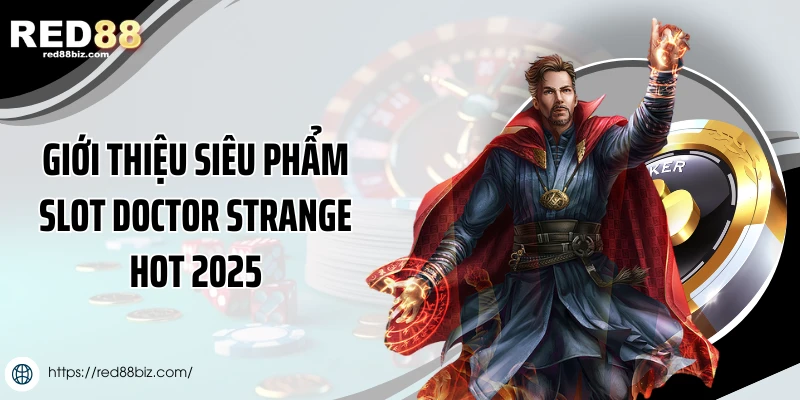 Doctor Strange - Bí Kíp Chinh Phục Game Phép Thuật Đỉnh Cao 1 Giới thiệu siêu phẩm slot Doctor Strange hot 2025