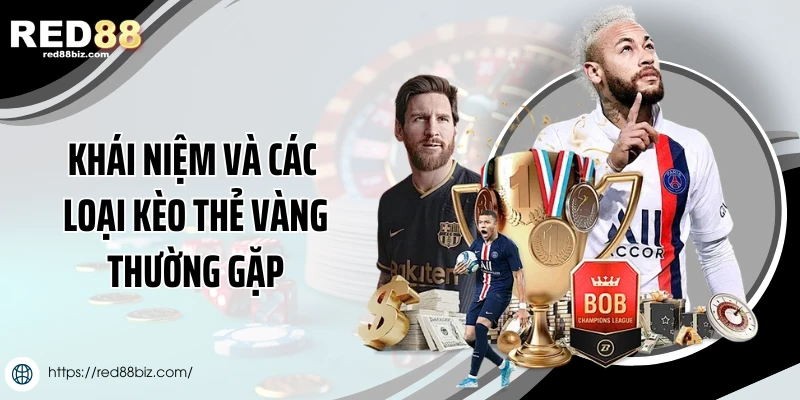 Kèo Thẻ Vàng Là Gì? Cách Chơi Và Mẹo Thắng Kèo Tại Red88 1 Khái niệm và các loại kèo thẻ vàng thường gặp