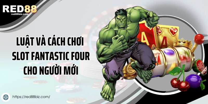 Fantastic Four - Hướng Dẫn Chơi Siêu Anh Hùng Tại Red88 2 Luật và cách chơi slot Fantastic Four cho người mới