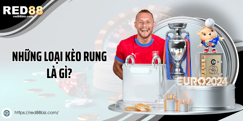 Kèo Rung Là Gì? Bí Quyết Soi Và Đánh Kèo Hiệu Quả 2 Những loại kèo rung là gì?