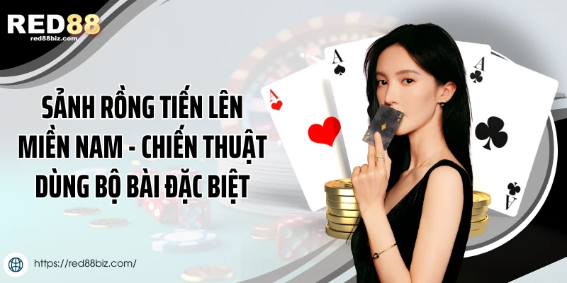 ²ᵏ³ꁅᏁSảnh Rồng Tiến Lên Miền Nam - Chiến Thuật Dùng Bộ Bài Đặc Biệt²ᵏ³ꁅᏁ
