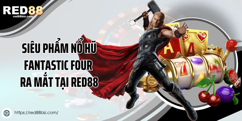 Fantastic Four - Hướng Dẫn Chơi Siêu Anh Hùng Tại Red88 1 Siêu phẩm nổ hũ Fantastic Four ra mắt tại Red88