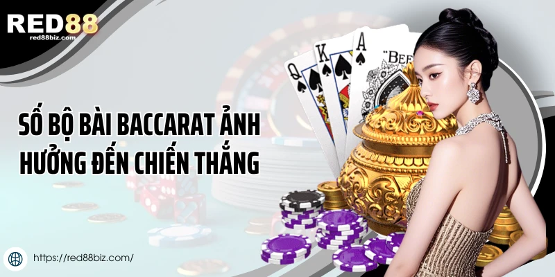 Baccarat Có Bao Nhiêu Bộ Bài Chơi? Ảnh Hưởng Tỷ Lệ Thắng? 3 Số bộ bài baccarat ảnh hưởng đến chiến thắng