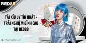 Tài Xỉu Uy Tín Nhất - Trải Nghiệm Đỉnh Cao Tại Red88