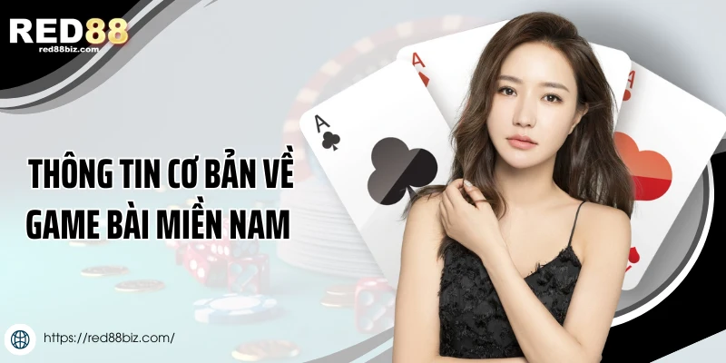 Thông tin cơ bản về game bài miền Nam 
