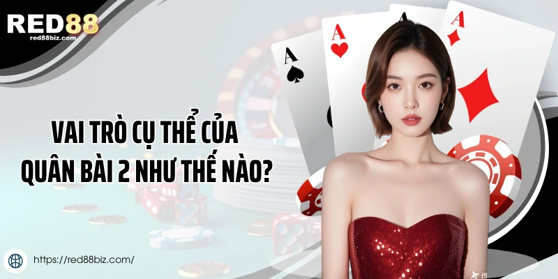 Bài Tiến Lên Miền Nam Tứ Quý Chặt Đôi 2 Như Thế Nào? 1 Vai trò cụ thể của quân bài 2 như thế nào?